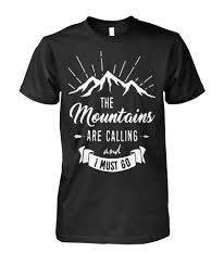 The Mountains Are Calling And I Must Go T Shirt Hiking Tshirt The Mountains Are Calling And I Must Go Tshirt For Men Women Hiking Tshirt T Shirt Funny Hiking