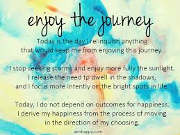 Enjoy The Journey That Is Your Life An Affirmation Affirmations Positive Affirmations Love Affirmations