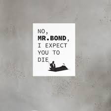 I expect you to die. James Bond Goldfinger Quote Digital Print Etsy
