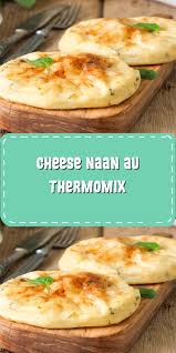 Cheese Naan Au Thermomix En 2020 Recette Thermomix Rapide Repas Thermomix Idee Recette Thermomix
