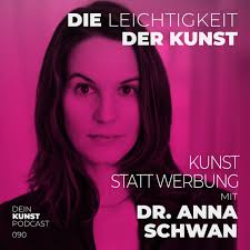 Dr. Anna Schwan: Kunst statt Werbung