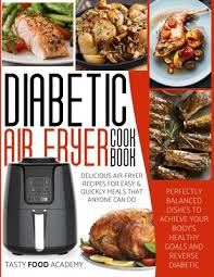 Maybe you would like to learn more about one of these? Diabetic Air Fryer Cookbook Delicious Air Fryer Recipes For Easy And Quick Meals That Anyone Can Make Perfectly Balanced Dishes To Achieve Your B Paperback Trident Booksellers And Cafe