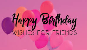 A birthday is a special occasion for your friends. 80 Happy Birthday Wishes For Friend Wishesmsg
