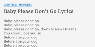 Baby Please Don T Go Lyrics By Lightnin Hopkins Baby Please Don T Go