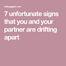 7 Unfortunate Signs That You And Your Partner Are Drifting Apart Drifting Apart Drifting Apart Quotes Relationship