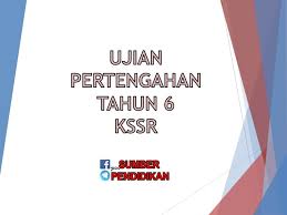 Koleksi Ujian Pertengahan Tahun 6 Kssr Sumber Pendidikan