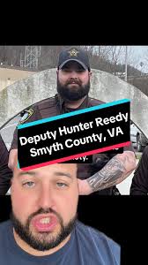 Deputy Sheriff Hunter Reedy of Smyth County, VA, lost his life while  assisting another agency