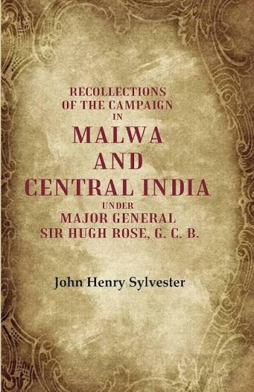 Recollections of the Campaign in Malwa and Central India Under Major G