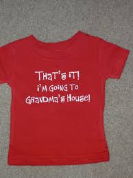 Custom Shirts That S It I M Going To Grandmas House Etsy In 2020 House Shirts Custom Shirts Toddler Tshirts