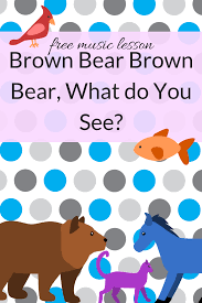 Brown Bear Brown Bear What Do You See Lesson Plans Preschool Free Music Lesson Brown Bear Brown Bear Becca S Music Room Elementary Music Lessons Preschool Music Lessons Kindergarten Music