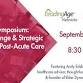 2024 Fall Symposium: Driving Change and Strategic Planning in Post-Acute Care Services