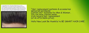 Whether you're looking for the best men's hair systems or solutions for women's hair restoration, our hair systems. Be Smart Hair Care