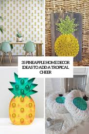Object and decorative motif of the summer 2016. 35 Pineapple Home Decor Ideas To Add A Tropical Cheer Digsdigs