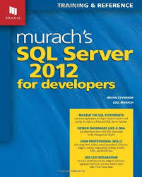 Murach S Sql Server 2012 For Developers Training Reference Bryan Syverson Joel Murach Web Programming Sql Server Book Program