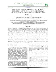 Perkembangan teknologi di era globalisasi memiliki pengaruh yang besar terhadap hidup masyarakat dunia. Pdf Selection Of Factors Affecting Women S Loyalty In Buying Goods In Indonesian E Marketplaces Using The Profile Machine Method