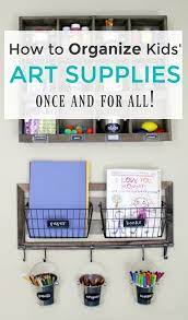 How To Organize And Store Kids Art Supplies The Organized Mom Life Kids Art Supplies Organize Mom Life Organized Mom