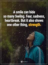 A Smile Can Hide So Many Feeling Fear Sadness Heartbreak But It Also Shows One Other Thi Inspirational Quotes With Images Image Quotes Inspirational Quotes