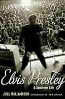 Elvis Presley: A Southern Life [Book]