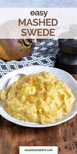 Put potato pieces in a pot with cold water and 1 teaspoon salt to cover. Easy Creamy Mashed Swede Veggie Desserts