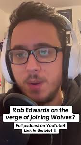Rob Edwards Rumored Transfer to Wolves Discussion