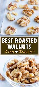 How To Toast Walnuts Oven Roasted Or Stovetop Evolving Table Recipe In 2020 Roasted Walnuts Toasted Walnuts Walnut Recipes