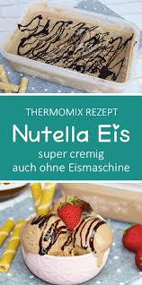 Cremiges Nutellaeis Hexenkuche De Rezept Thermomix Eis Rezept Eis Ohne Eismaschine Nutella