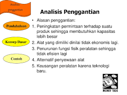 Adanya sifat bahwa orang tidak mau mengganti mesin yang dimilikinya sebelum rusak dan. Analisis Penggantian Analisis Penggantian Alasan Penggantian Ppt Download