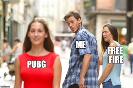 See, rate and share the best pubg memes, gifs and funny pics. Distracted Boyfriend Meme Imgflip