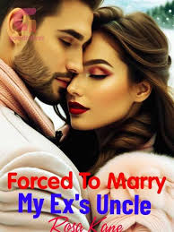 Forced To Marry My Ex's Uncle by Rosa Kane Read Online Free