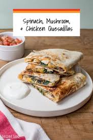 Spinach Mushroom And Chicken Quesadillas Recipe The Mom 100 Recipe Chicken Quesadilla Recipe Chicken Quesadillas Quesadilla
