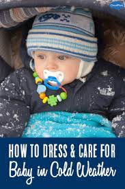 How To Dress And Care For Baby In The Cold Baby Tips Baby Winter Baby Care Tips Newborn
