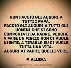 Non Faccio Gli Auguri A Tutti I Papa Faccio Gli Auguri A Tutti Gli Uomini Che Si Sono Comportati Da Padre Perche Citazioni Sagge Citazioni Citazioni Motivanti