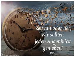 Maybe you would like to learn more about one of these? Geniesse Jeden Augenblick Weisheiten Spruche Zitate Momente Spruche