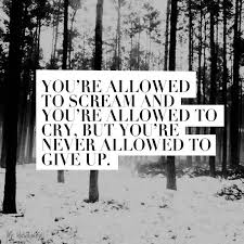 You Re Allowed To Scream You Re Allowed To Cry You Re Allowed To Scream And You Re Allowed To Cry But You Re Never Allowed To Give Up Quote Quotes Lifequote Quotetoliveby Crying