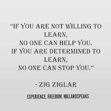 If You Are Not Willing To Learn No One Can Help You If You Are Determined To Learn No One Can Network Marketing Quotes Marketing Quotes Zig Ziglar