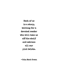 Beautiful Quotes Wall Decor Literary Gifts Quotes About Life And People Poetry Each Of Us Is A Story Poem Print John Mark Green In 2020 Life Quotes Words Quotes Beautiful Quotes