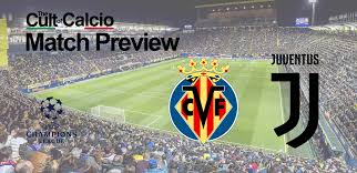 Champions League Preview: Villarreal vs Juventus – Team News, Line-ups & Prediction