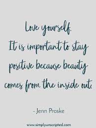 10 Inspirational Quotes About Having A Positive Attitude About Life Love Yourself It Is Important To Stay Pos Funny Quotes Life Quotes Inspirational Quotes