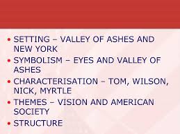 Check spelling or type a new query. The Great Gatsby Chapter 2 Setting Valley Of Ashes And New York Symbolism Eyes And Valley Of Ashes Characterisation Tom Wilson Nick Myrtle Themes Ppt Download