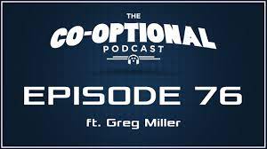 The Co-Optional Podcast Ep. 76 ft. Greg Miller : r/Cynicalbrit