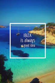 Ibiza Is Always A Good Idea Ibiza2014 Ibiza Ferien Ibiza Urlaub Ibiza Spanien