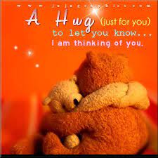 Sending you love and warm hugs always. A Hug Just For You To Let You Know I Am Thinking Of You Hug Quotes Thinking Of You Quotes Sympathy Thinking Of You Quotes
