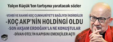 Ali koç kimdir, ali yıldırım koç, 37. Yalcin Kucuk Ten Koc Hakkinda Tartisma Yaratacak Sozler