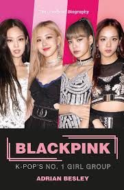 Blackpink (koreanisch 블랙핑크, stilisierte eigenschreibweise: Blackpink K Pop S No 1 Girl Group Besley Adrian 9781789291926 Amazon Com Books