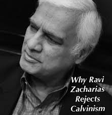 Why Ravi Zacharias rejects Calvinism