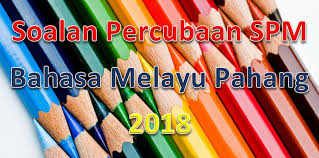 Soalan peperiksaan percubaan spm 2018 (trial spm 2018). Soalan Percubaan Spm Bahasa Melayu Pahang 2018 Gurubesar My