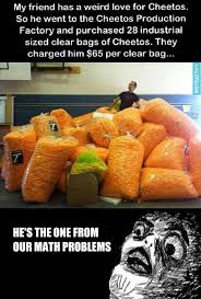 The Guy From Our Math Problems That S Ridiculous This Guy Spent Nearly 2 Grand On Cheetos And I Can Barely Afford My Best Funny Pictures Funny Funny Pictures