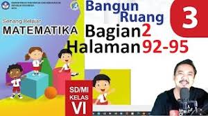 Ada beberapa pembelajaran yang bisa dikerjakan siswa kelas 4 sd/mi dalam buku tematik tema 1 subtema 2. Matematika Kelas 6 Bab 3 Halaman 92 95 Bangun Ruang Bse K13 Revisi 2018 Bagian 2 Youtube