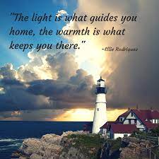 A beacon can be seen as a lighthouse. The Light Is What Guides You Home The Warmth Is What K