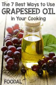 7 Best Ways To Use Grapeseed Oil In Your Cooking Foodal